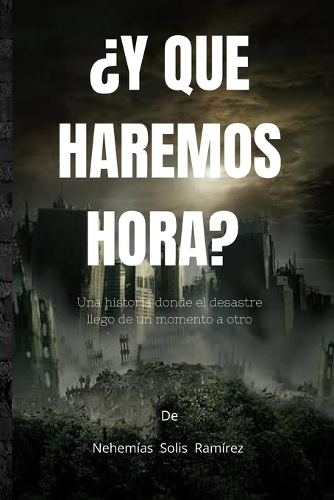 ¿Y ahora que aremos?: Un desastre en una ciudad