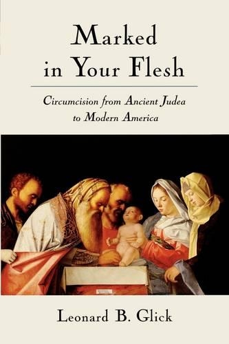 Marked in Your Flesh: Circumcision from Ancient Judea to Modern America(English)
