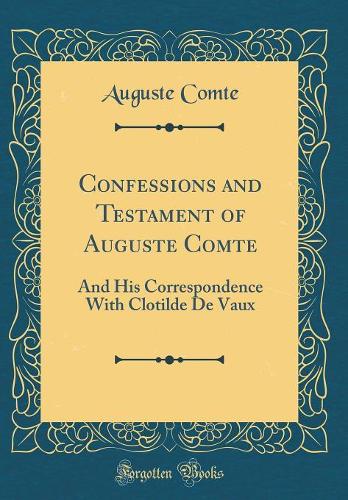 Confessions and Testament of Auguste Comte