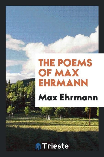 The Poems of Max Ehrmann