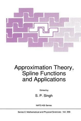 Approximation Theory, Spline Functions and Applications: (356 NATO Science Series C)