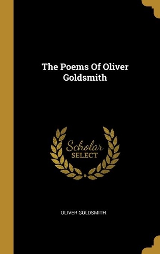 The Poems Of Oliver Goldsmith
