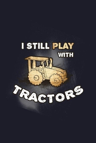 I Still Play With Tractors