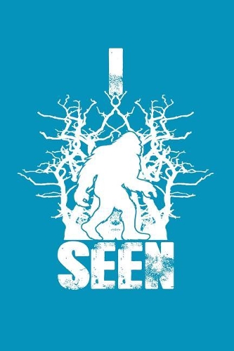 I Seen: Great Journal for Bigfoot Believers.