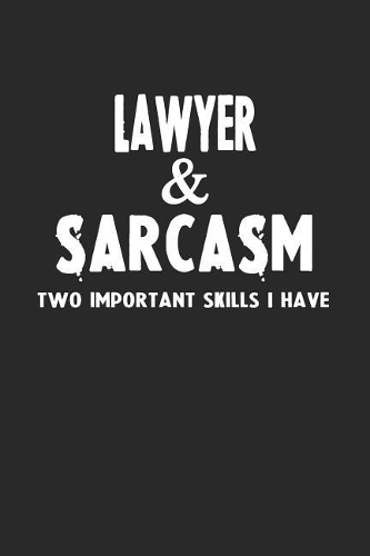 Lawyer & Sarcasm Two Important Skills I Have