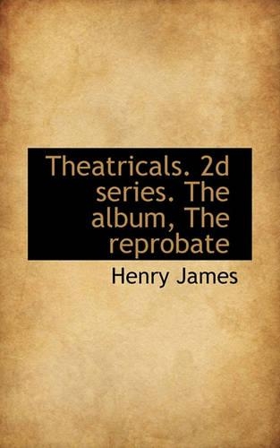 Theatricals. 2D Series. the Album, the Reprobate: (English)