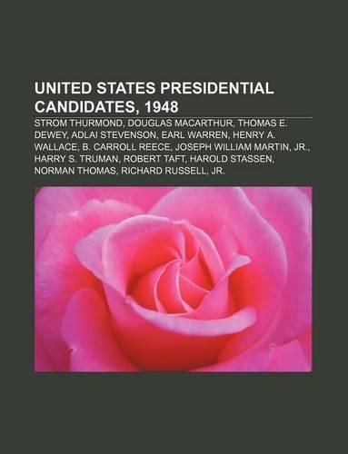 United States Presidential Candidates, 1948: Strom Thurmond, Douglas MacArthur, Thomas E. Dewey, Adlai Stevenson, Earl Warren, Henry A. Wallace(English)