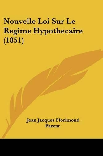 Nouvelle Loi Sur Le Regime Hypothecaire (1851)
