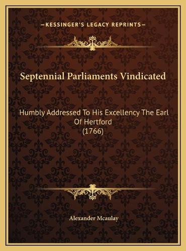 Septennial Parliaments Vindicated