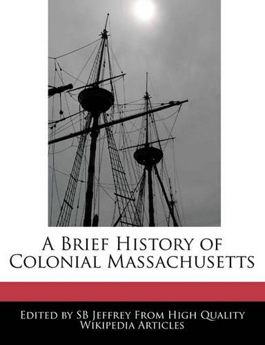 A Brief History of Colonial Massachusetts