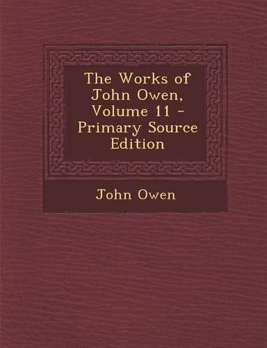The Works of John Owen, Volume 11: (English)