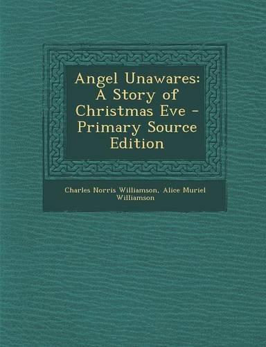Angel Unawares: A Story of Christmas Eve - Primary Source Edition(English)