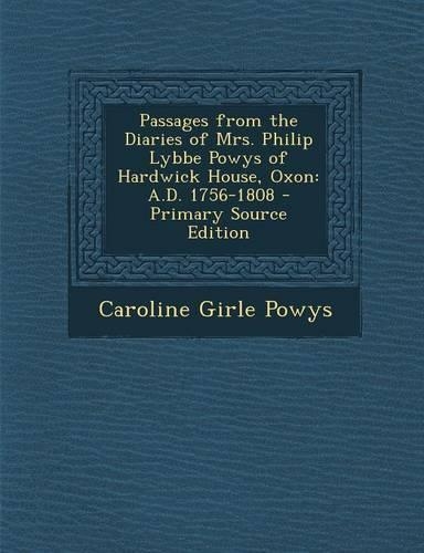 Passages from the Diaries of Mrs. Philip Lybbe Powys of Hardwick House, Oxon