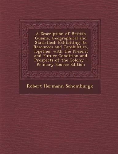 A Description of British Guiana, Geographical and Statistical
