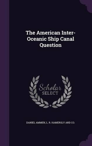 The American Inter-Oceanic Ship Canal Question