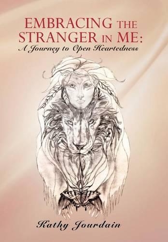 Embracing the Stranger in Me: A Journey to Open Heartedness(English)