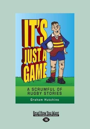 It's Just a Game: A Scrumful of Rugby Stories(English)
