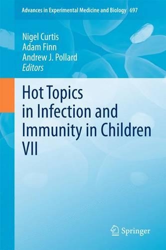 Hot Topics in Infection and Immunity in Children VII: (697 Advances in Experimental Medicine and Biology)