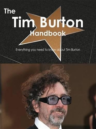 The Tim Burton Handbook - Everything You Need to Know about Tim Burton