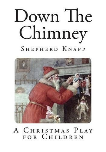 Down The Chimney: (Christmas Play for Children)