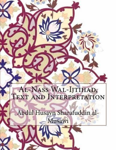 Al-Nass Wal-Ijtihad, Text and Interpretation: (English)