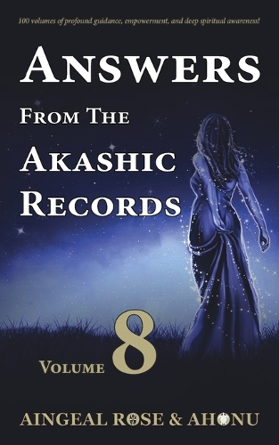 Answers From The Akashic Records - Vol 8: Practical Spirituality for a Changing World