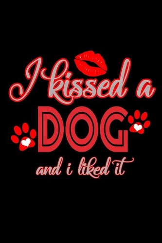 I Kissed A Dog And I Liked It.