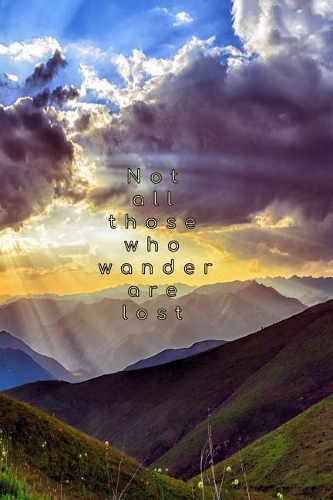 Not All Those Who Wander Are Lost