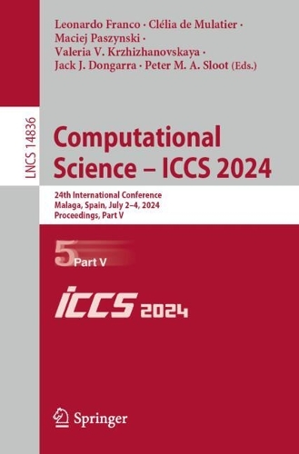 Computational Science – ICCS 2024: 24th International Conference, Malaga, Spain, July 2–4, 2024, Proceedings, Part V(14836 Lecture Notes in Computer Science)