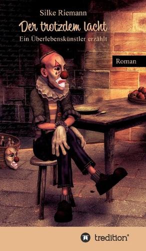 Der trotzdem lacht. Ein Überlebenskünstler erzählt