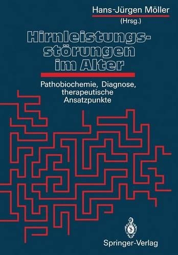 Hirnleistungsstörungen Im Alter: Pathobiochemie, Diagnose, Therapeutische Ansatzpunkte(German)