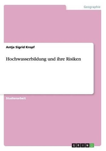Hochwasserbildung und ihre Risiken: (German)