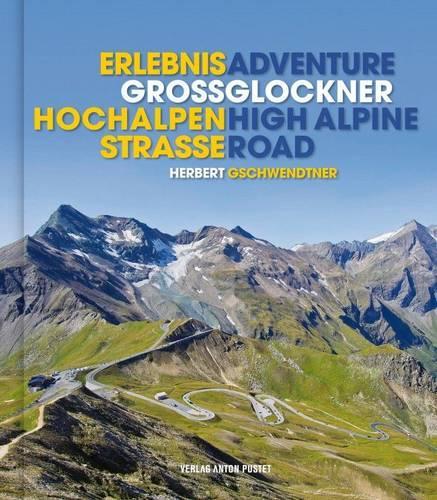 Adventure Grossglockner High Alpine Road/ Erlebnis Grossglockner-Hochalpenstrasse