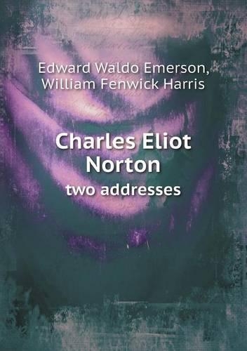 Charles Eliot Norton two addresses