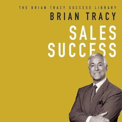 Sales Success: The Brian Tracy Success Library(1 Brian Tracy Success Library)