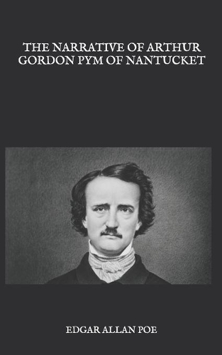 The Narrative Of Arthur Gordon Pym Of Nantucket