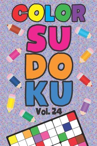 Color Sudoku Vol. 24: Play 9x9 Grid Color Sudoku Easy Volume 1-40 Coloring Book Pencil Crayons Play Them All Become A Sudoku Expert Paper Logic Games Become Smarter Brain