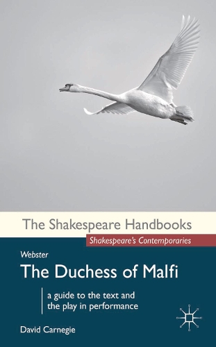 Webster: The Duchess of Malfi: The Duchess of Malfi(Shakespeare Handbooks)