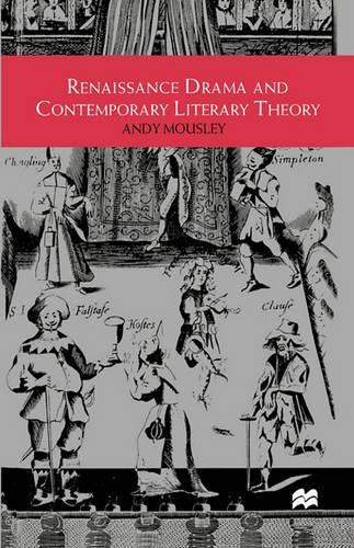 Renaissance Drama and Contemporary Literary Theory