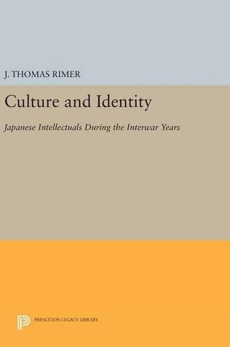 Culture and Identity: Japanese Intellectuals during the Interwar Years(Princeton Legacy Library)