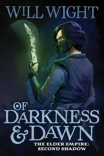 Of Darkness and Dawn: (2 The Elder Empire: Shadow)