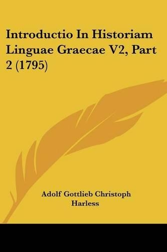 Introductio In Historiam Linguae Graecae V2, Part 2 (1795)