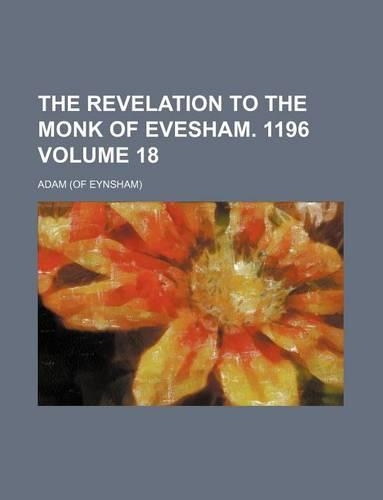 The Revelation to the Monk of Evesham. 1196 Volume 18