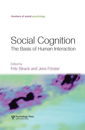 Social Cognition: The Basis of Human Interaction(Frontiers of Social Psychology)