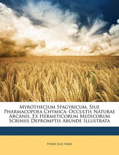 Myrothecium Spagyricum, Siue Pharmacopoea Chymica