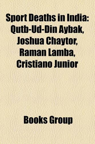 Sport Deaths in India: Qutb-Ud-Din Aybak, Joshua Chaytor, Raman Lamba, Cristiano Junior(English)