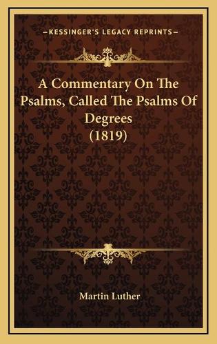 A Commentary On The Psalms, Called The Psalms Of Degrees (1819): (English)