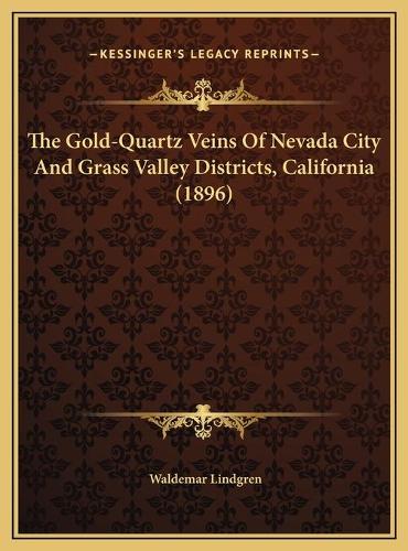 The Gold-Quartz Veins Of Nevada City And Grass Valley Districts, California (1896)