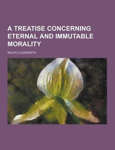 A Treatise Concerning Eternal and Immutable Morality