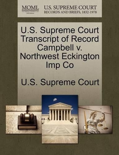 U.S. Supreme Court Transcript of Record Campbell V. Northwest Eckington Imp Co: (English)